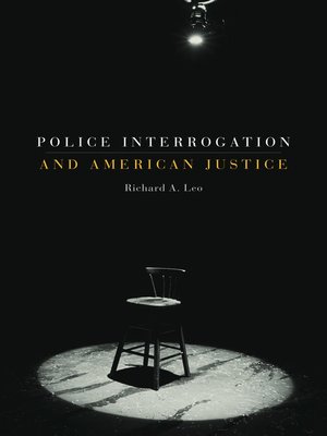 cover image of Police Interrogation and American Justice